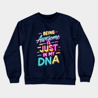 Being Awesome Is Just In My DNA Crewneck Sweatshirt